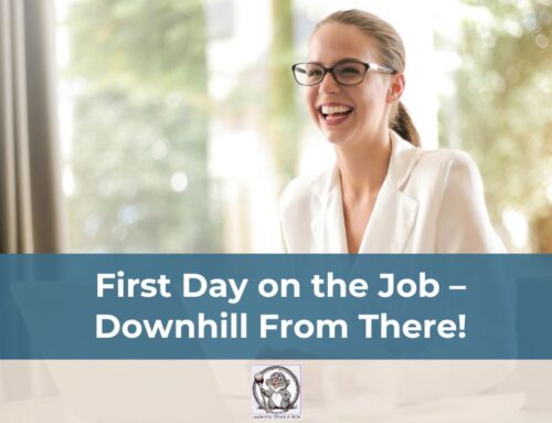 First Day on the Job – Downhill From There!