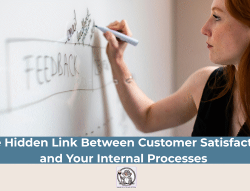 The Hidden Link Between Customer Satisfaction and Your Internal Processes
